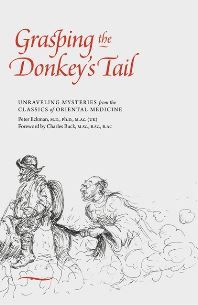 Grasping the Donkey’s Tail: Unraveling Mysteries from the Classics of Oriental Medicine