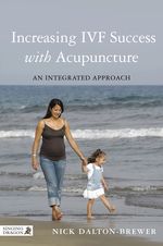 Increasing IVF Success with Acupuncture: An Integrated Approach 