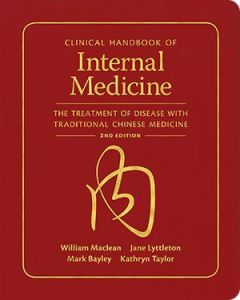 Clinical Handbook of Internal Medicine: The Treatment of Disease with Traditional Chinese Medicine (2nd Ed.)