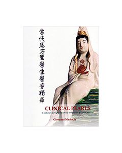 Clinical Pearls - A Collection of Insights into the Theory and Practice of Chinese Medicine