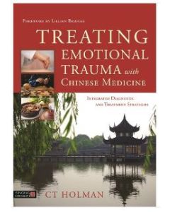Treating Emotional Trauma with Chinese Medicine 